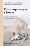 ENTRE ARQUEÓLOGOS Y LEONES. UN APASIONANTE VIAJE AL ORIGEN DEL SER HUMANO