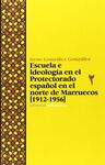 ESCUELA E IDEOLOGÍA EN EL PROTECTORADO ESPAÑOL EN EL NORTE DE MARRUECOS (1912-1956)