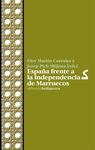 ESPAÑA FRENTE A LA INDEPENDENCIA DE MARRUECOS