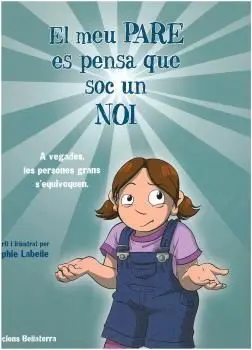 El Meu Pare Es Pensa que Soc un Noi