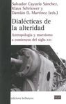 DIALECTICAS DE LA ALTERIDAD. ANTROPOLOGIA Y MARXISMO A COMIENZOS DEL SIGLO XXI