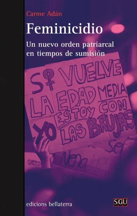 Feminicidio. Un Nuevo Orden Patriarcal en Tiempos de Sumisión