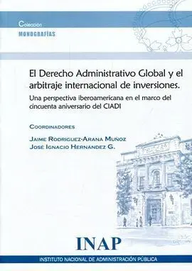 El Derecho Administrativo Global y el Arbitraje Internacional de Inversiones