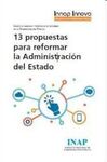 13 PROPUESTAS PARA REFORMAR LA ADMINISTRACIÓN DEL ESTADO