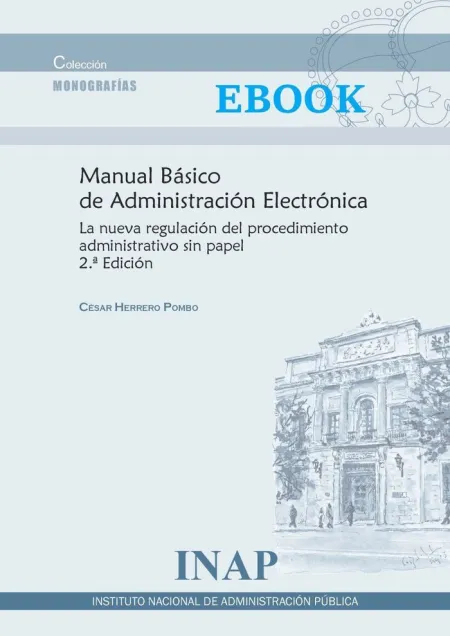 Manual Básico de Administración Electrónica. La Nueva Regulación del Procedimien