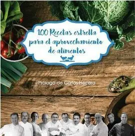 100 Recetas Estrella para el Aprovechamiento de Alimentos