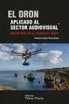 El Dron Aplicado Al Sector Audiovisual