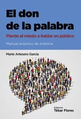 El Don de la Palabra. Pierde el Miedo a Hablar en Publico.