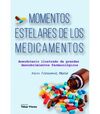 MOMENTOS ESTELARES DE LOS MEDICAMENTOS. ANECDOTARIO ILUSTRADO DE GRANDES DESCUBRIMIENTOS FARMACOLÓGICOS