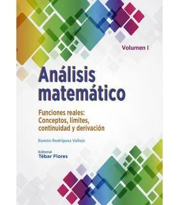 Análisis Matemático. Volumen I: Unciones Reales. Conceptos, Límites, Continuidad y Derivación
