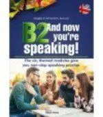 B2 And Now You're Speaking!