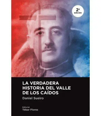 Verdadera Historia del Valle de los Caidos 2'Ed