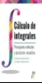 Calculo de Integrales. Principales Metodos y Ejercicios