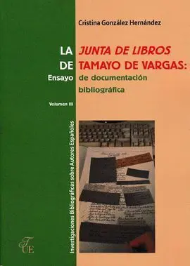 La Junta de Libros de Tamayo de Vargas. Ensayo de Documentación Bibliográfica