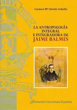 La Antropología Integral e Integradora de Jaime Balmes