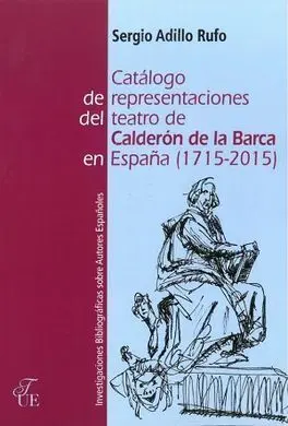 Catálogo de Representaciones del Teatro de Calderón de la Barca (1715-2015)