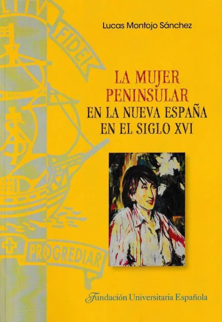 La Mujer Peninsular en la Nueva España en el Siglo Xvi