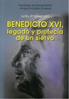 BENEDICTO XVI, LEGADO Y PROFECÍA DE UN SIERVO
