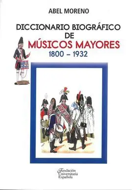 Diccionario Biográfico de Músicos Mayores. 1800-1932