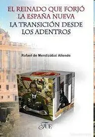 El Reinado que Forjó la España Nueva. La Transició