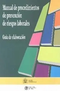 Manual de Procedimiento de Prevención de Riesgos Laborales. Guía de Elaboración