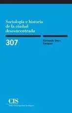 Sociología e Historia de la Ciudad Desconcentrada