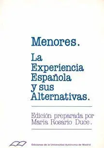 Menores. La Experiencia Española y Sus Alternativas.