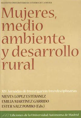 Mujeres, Medio Ambiente y Desarrollo Rural. Xiv Jornadas Investigación Interdisc