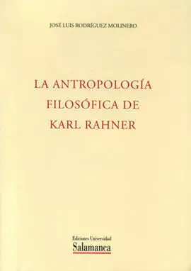 La Antropología Filosófica de Karl Rahner. Análitica Existencial y Metáfisica Tr