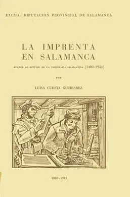 La Imprenta en Salamanca. Avance Al Estudio de la Tipografía Salmantina (1480-19