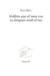 VOLDRIA QUE EL MEU COS ES FONGUÉS AMB EL TEU