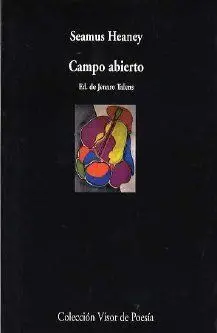 Heaney, Seamus, 1939-,. - Campo Abierto : Antologia Poetica (1966-1996)