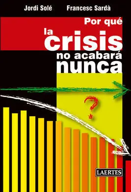 Por qué la Crisis no Acabará Nunca