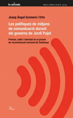 Les Polítiques de Mitjans de Comunicació Durant Els Governs de Jordi Pujol