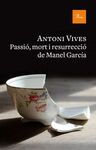 PASSIÓ, MORT I RESURRECCIÓ DE MANEL GARCIA