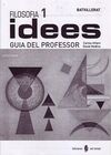 FILOSOFIA 1 IDEES. GUIA DEL PROFESSOR
