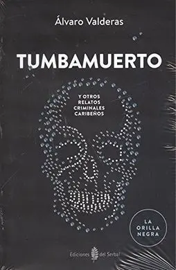 Tumbamuerto y Otros Relatos Criminales Caribeños