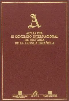 Actas del Iii Congreso Internacional de Historia de la Lengua Española