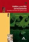 HABLAR Y ESCRIBIR CORRECTAMENTE. TOMO I - GRAMATICA NORMATIVA DEL ESPAÑOL ACTUAL