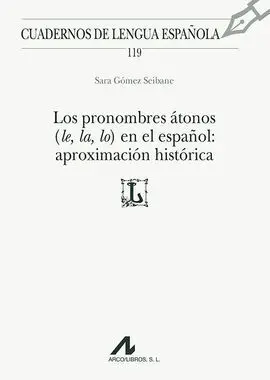Los Pronombres Átonos (Le, La, Lo) en el Español: Aproximación Histórica
