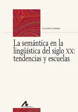La Semantica en la Lingüistica del Siglo Xx:tendencias y Escuelas