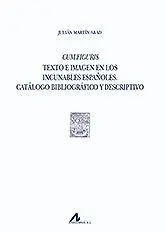 Cum Figuris. Texto e Imagen en los Incunables Españoles. Catalogo Bibliografico - (2 Vols)