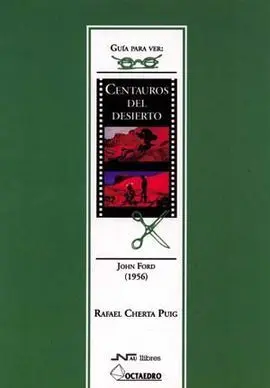 Guía para Ver y Analizar : Centauros del Desierto. John Ford (1956)