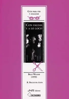 Guía para Ver y Analizar : con Faldas y a lo Loco. Billy Wilder (1959)