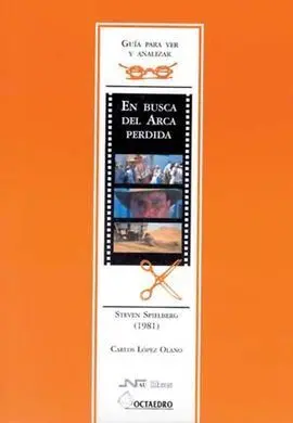 Guía para Ver y Analizar : en Busca del Arca Perdida. Steven Spilberg (1981)