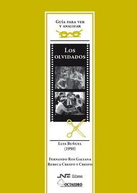 Guía para Ver y Analizar : los Olvidados. Luis Buñuel (1950)