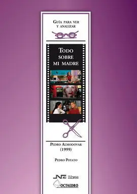 Guía para Ver y Analizar : Todo Sobre mi Madre. Pedro Almodóvar (1999)