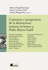 CONTEXTOS Y PERSPECTIVAS DE LA DEMOCRACIA: ENSAYOS EN HONOR A PEDRO IBARRA GÜELL