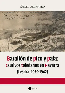 Batallón de Pico y Pala: Cautivos Toledanos en Nav