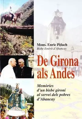 De Girona Als Andes. Memòries D'un Bisbe Gironí Al Servei Dels Pobres D'abancay